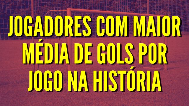 10 Jogadores com Maior Média de Gols por Jogo na História